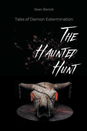 The Haunted Hunt de Sean Benoit