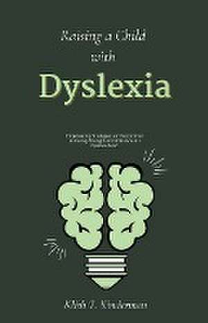 Raising a Child with Dyslexia de Klish T. Kinderman