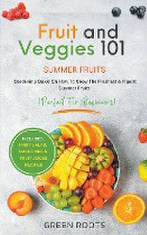 Fruit & Veggies 101 - Summer Fruits de Green Roots