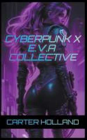 Cyberpunk X E.V.A. Collective de Carter Holland