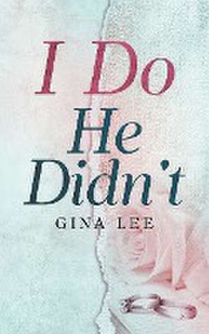 I Do He Didn't de Gina Lee