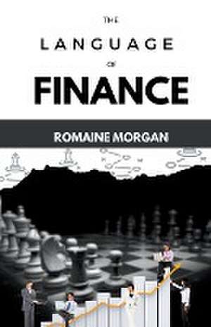 The Language Of Finance de Romaine Morgan