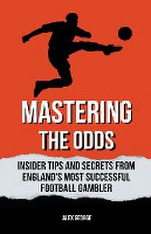 Mastering the Odds de Alex George