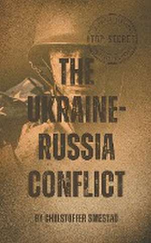 The Ukraine-Russia Conflict de Christoffer Smestad