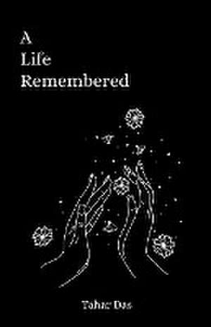 A Life Remembered de Tahar Das