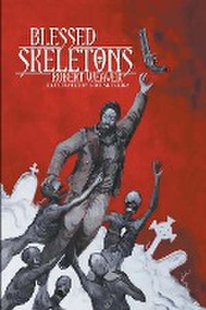 Blessed Skeletons de Robert Weaver