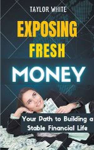 Exposing Fresh Money de Taylor White