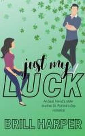 Just My Luck de Brill Harper