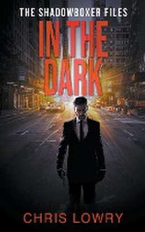 In the Dark de Chris Lowry