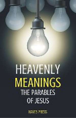 Heavenly Meanings - The Parables of Jesus de Hayes Press