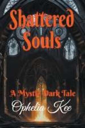 Shattered Souls de Ophelia Kee