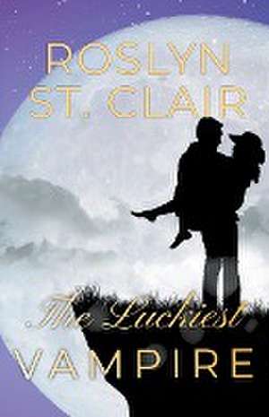 The Luckiest Vampire de Roslyn St. Clair