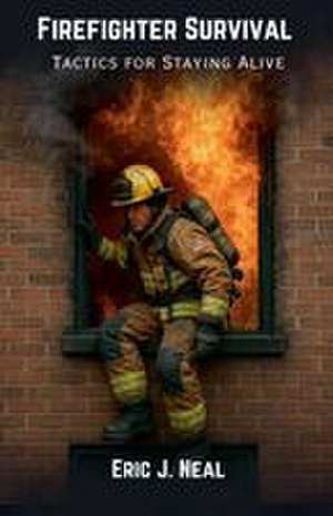 Firefighter Survival de Eric J. Neal