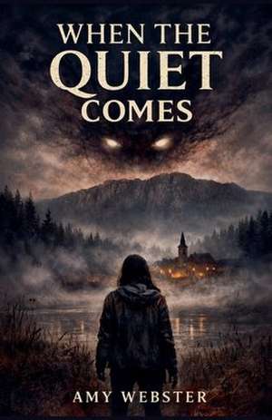 When the Quiet Comes de Amy Webster