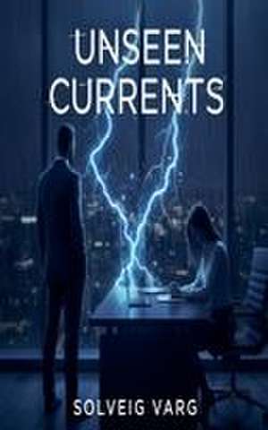 Unseen Currents de Solveig Varg