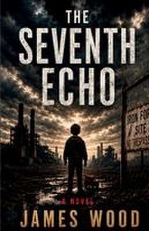 The Seventh Echo de James Wood