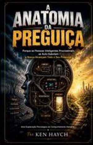 A Anatomia da Preguiça de Ken Haych