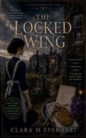 The Locked Wing de Clara M Everhart
