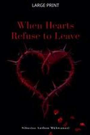 When hearts refuse to leave de Sibusiso Anthon Mkhwanazi