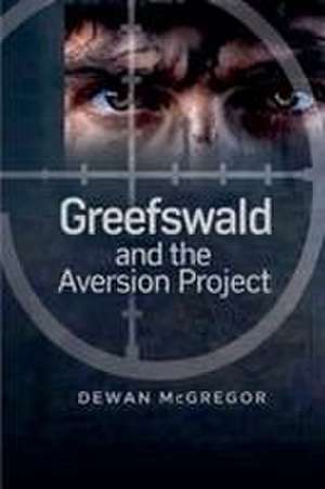 Greefswald and the Aversion Project de Dewan McGregor