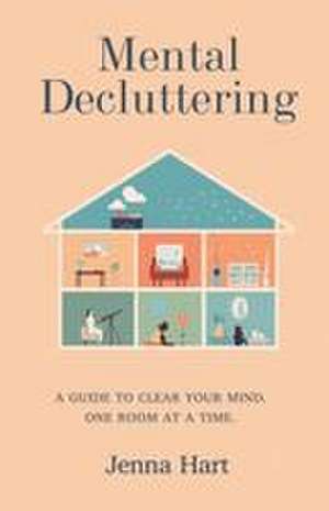 Mental Decluttering de Jenna Hart