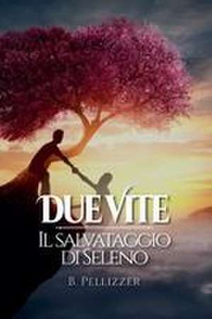 Due Vite de B. Pellizzer