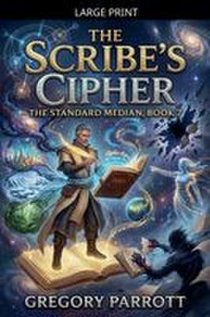 The Scribe's Cipher de Gregory Parrott