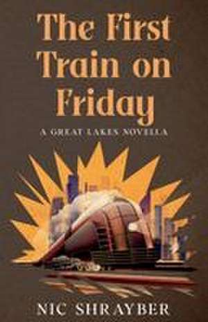 The First Train on Friday de Nic Shrayber