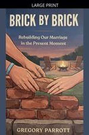 Brick by Brick de Gregory Parrott