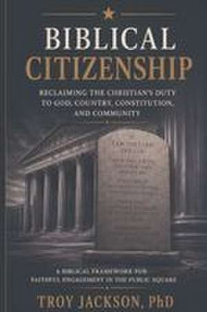 Biblical Citizenship de Troy B Jackson
