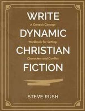 Write Dynamic Christian Fiction de Steve Rush