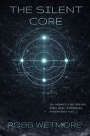 The Silent Core de Robb Wetmore