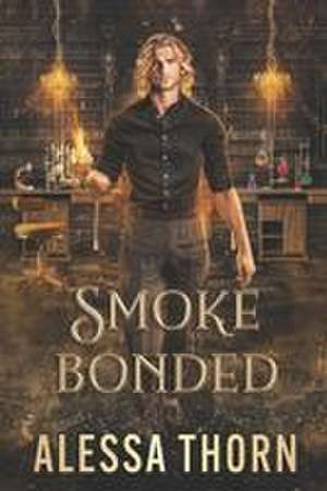 Smoke Bonded de Alessa Thorn
