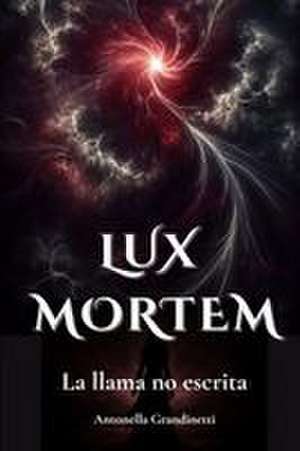 Lux Mortem de Antonella Grandinetti