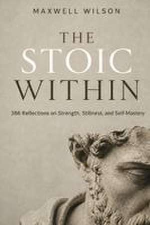 The Stoic Within de Maxwell W Wilson