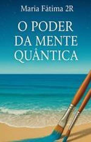 O Poder da Mente Quântica de Maria Fátima 2r