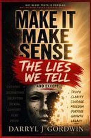 Make It Make Sense de Darryl J Gordwin