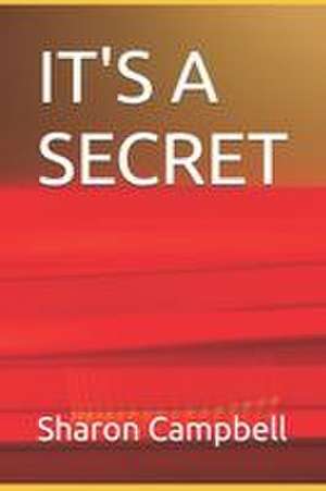 IT'S A SECRET de Sharon Campbell