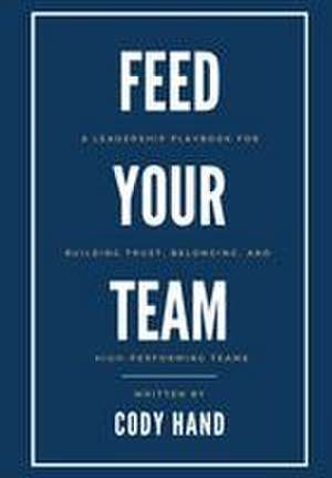 Feed Your Team de Cody R Hand