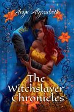 The Witchslayer Chronicles de Aryn Alyssabeth