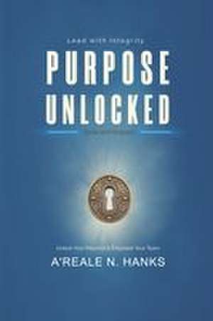 Purpose Unlocked de A'Reale N Hanks