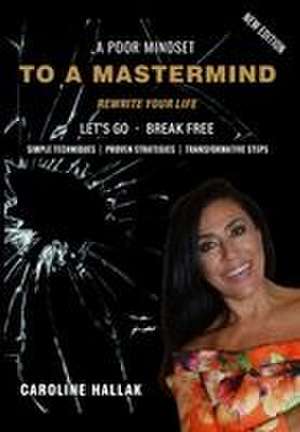 A Poor MindSet to A MasterMind - New Edition de Caroline Hallak