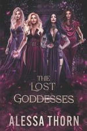 The Lost Goddesses de Alessa Thorn