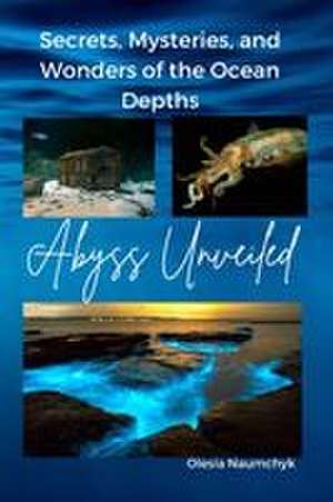 Abyss Unveiled de Olesia Naumchyk