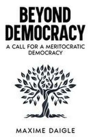 Beyond Democracy de Maxime Daigle