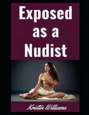 Exposed as a Nudist de Kristin Williams