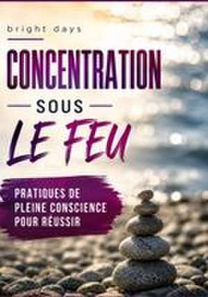 Concentration sous le feu de Bright Days