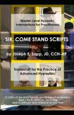SIR, COME STAND SCRIPTS de Joseph E Sapp Jd