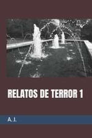 RELATOS DE TERROR 1 de A. J.