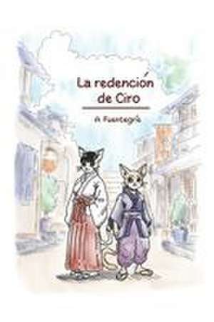 La redención de Ciro de A. Fuentegrís